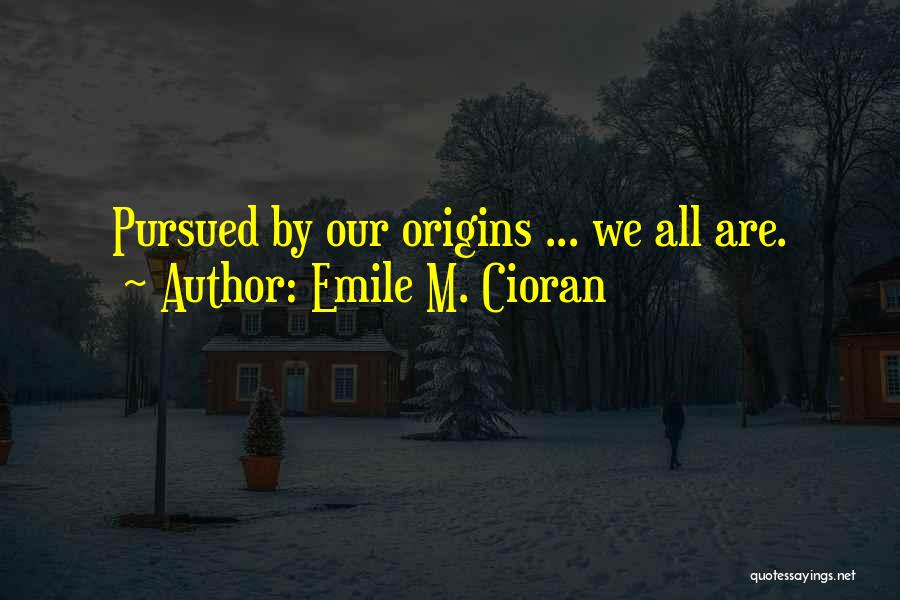 Emile M. Cioran Quotes 1871826