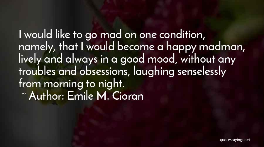 Emile M. Cioran Quotes 364309
