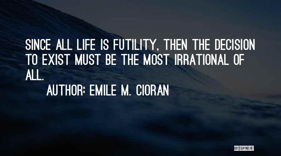 Emile Quotes By Emile M. Cioran