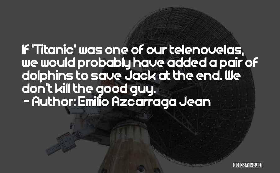 Emilio Azcarraga Jean Quotes 601541