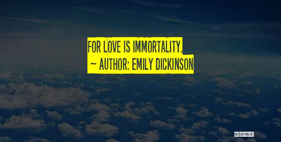 Emily Dickinson Immortality Quotes By Emily Dickinson