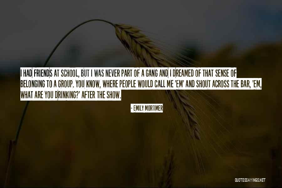 Emily From Friends Quotes By Emily Mortimer Emily From Friends Quotes By Emily Mortimer