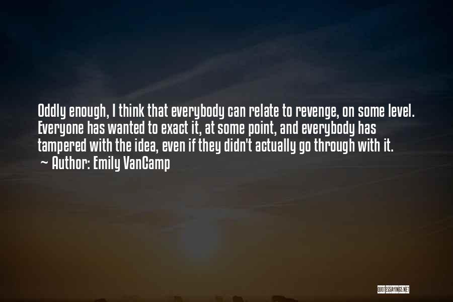 Emily From Revenge Quotes By Emily VanCamp