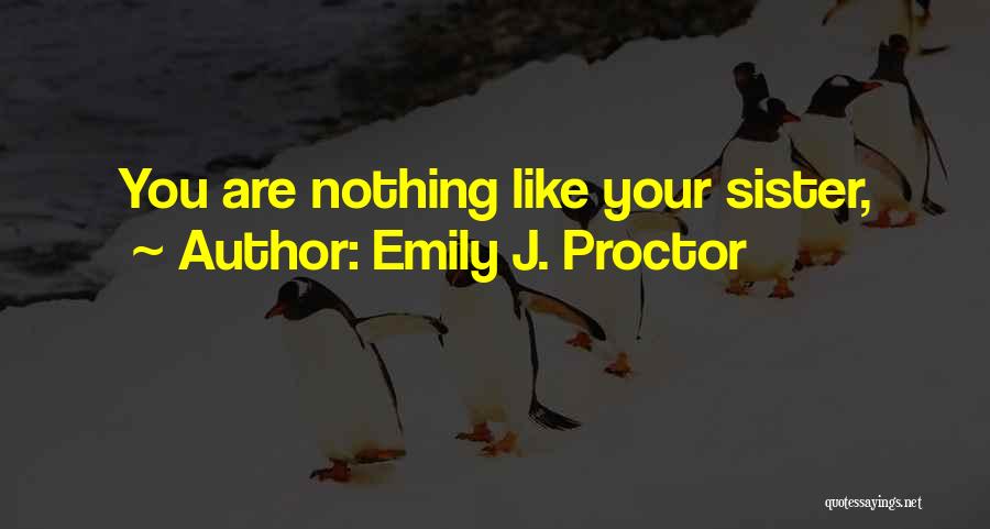 Emily J. Proctor Quotes 1670969