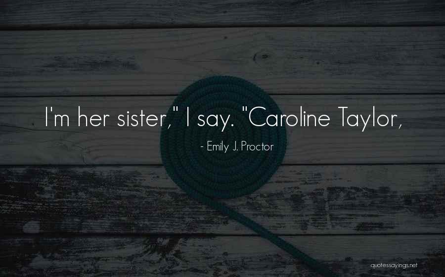 Emily J. Proctor Quotes 1881504