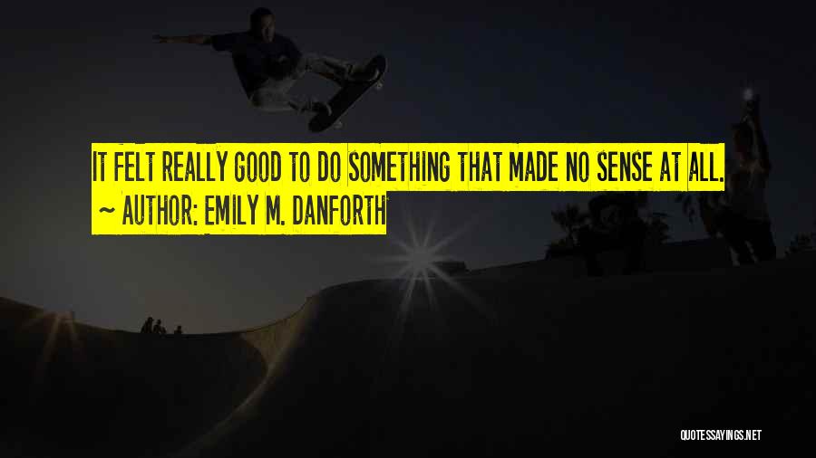 Emily M. Danforth Quotes 1627804