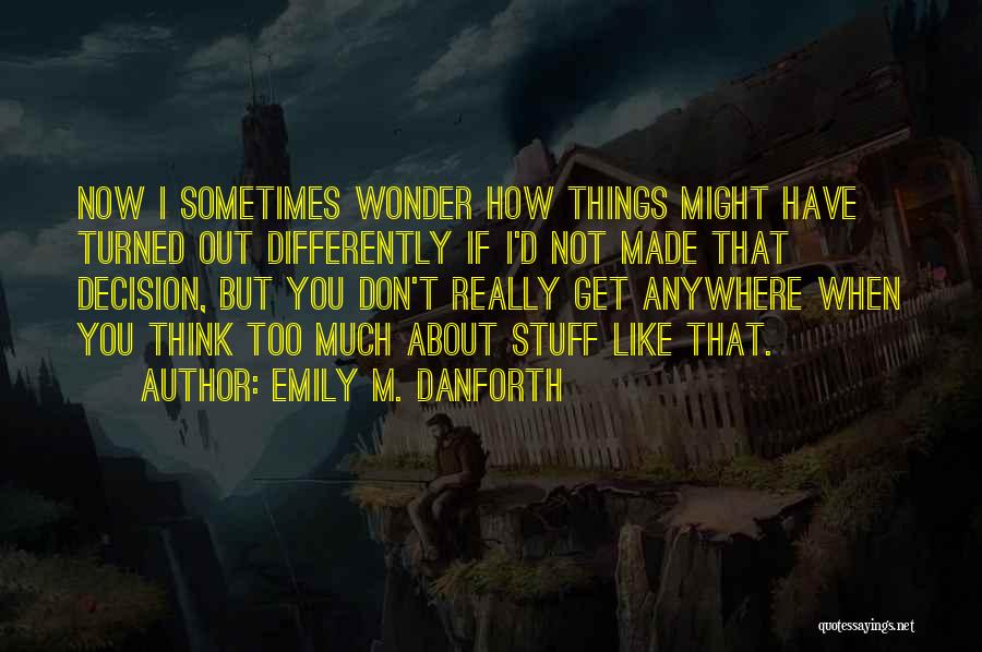 Emily M. Danforth Quotes 1787392