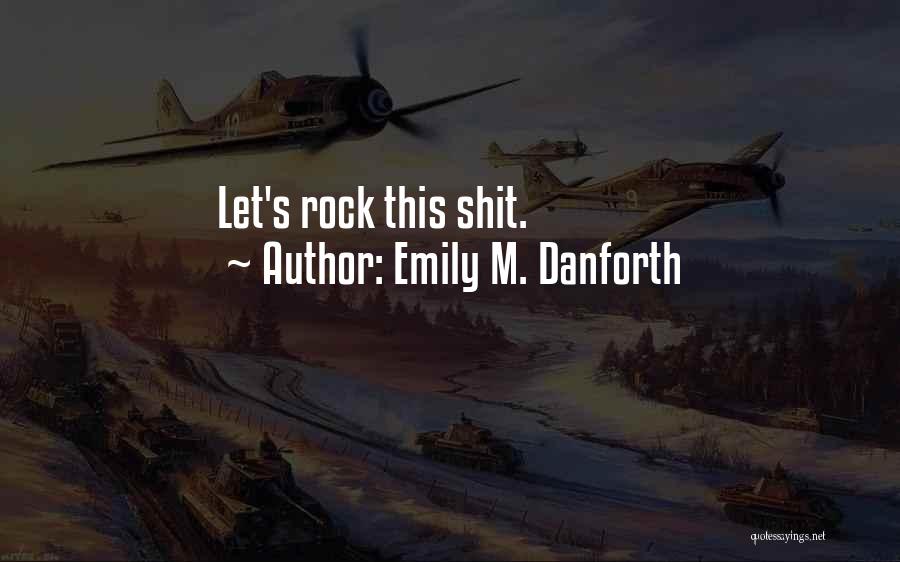 Emily M. Danforth Quotes 330441