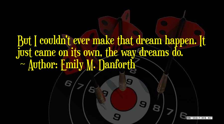 Emily M. Danforth Quotes 417746