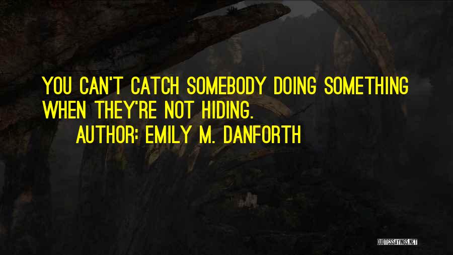 Emily M. Danforth Quotes 778668