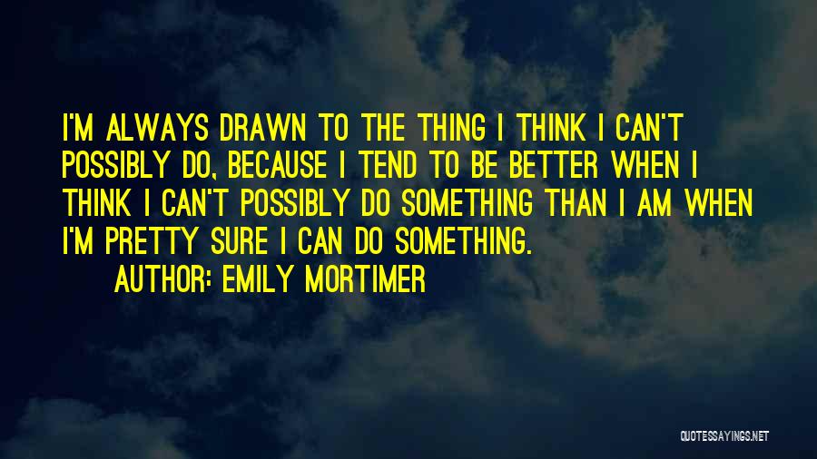 Emily Mortimer Quotes 1063731
