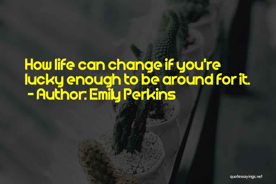 Emily Perkins Quotes 2046636