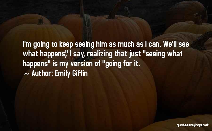 Emily Quotes By Emily Giffin