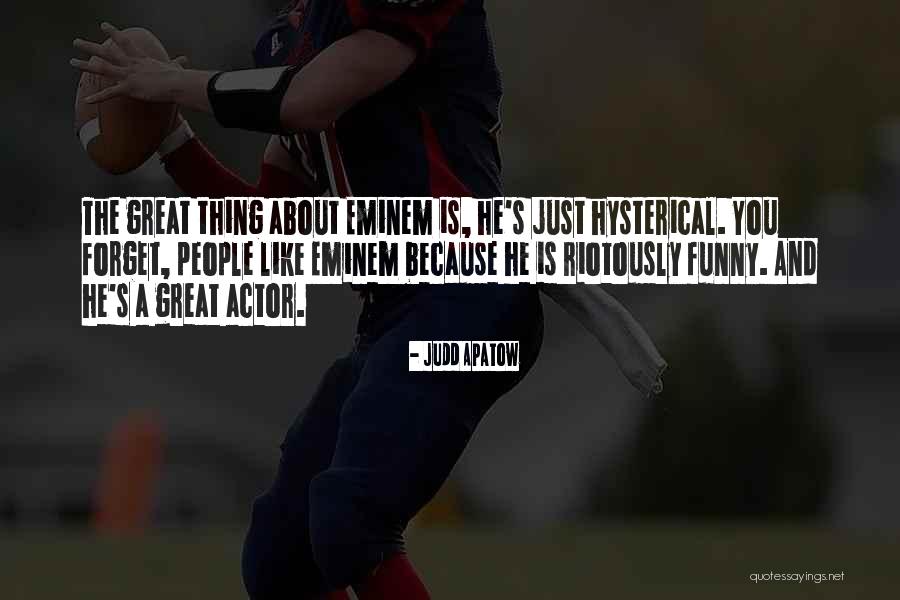 Eminem Great Quotes By Judd Apatow Eminem Great Quotes By Judd Apatow
