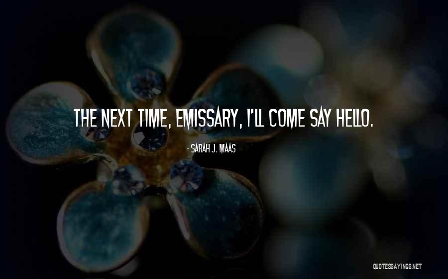 Emissary Quotes By Sarah J. Maas Emissary Quotes By Sarah J. Maas