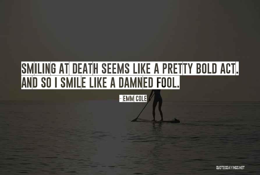 Emm Cole Quotes 1234157