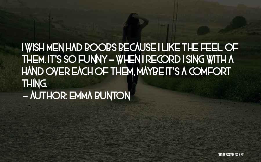 Emma Bunton Quotes 1410217