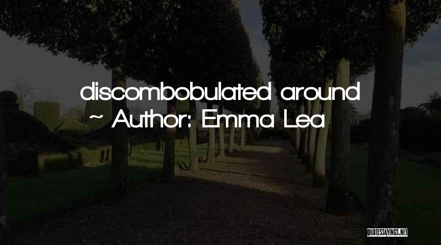 Emma Lea Quotes 528969