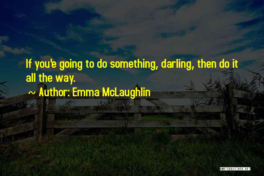 Emma McLaughlin Quotes 1008025