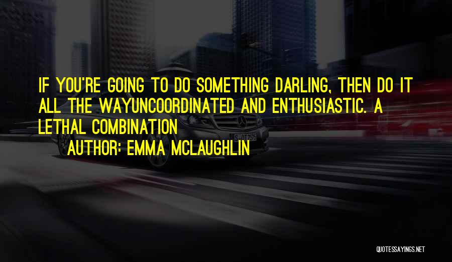 Emma McLaughlin Quotes 1118341