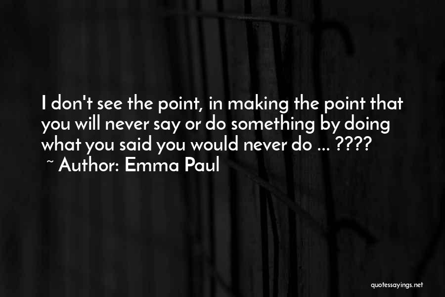 Emma Paul Quotes 1221148