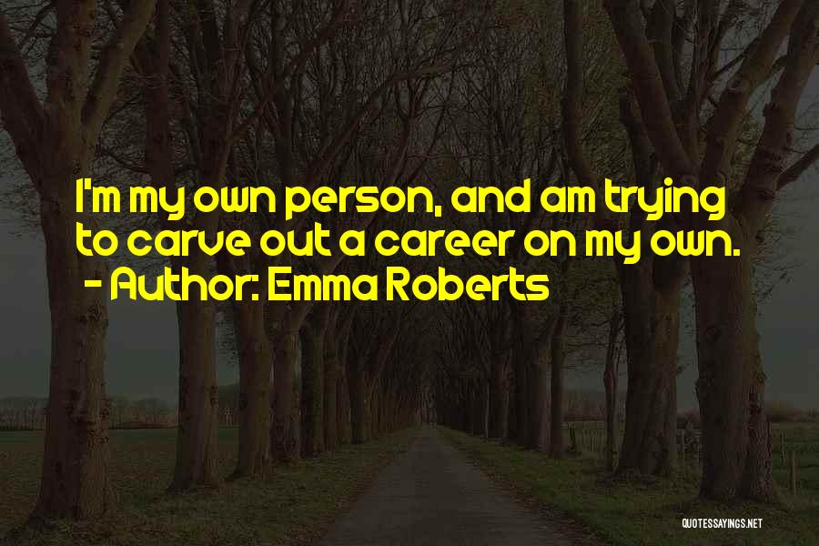 Emma Roberts Quotes 452693