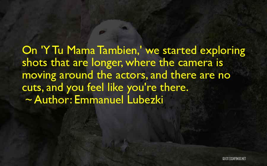 Emmanuel Lubezki Quotes 129525