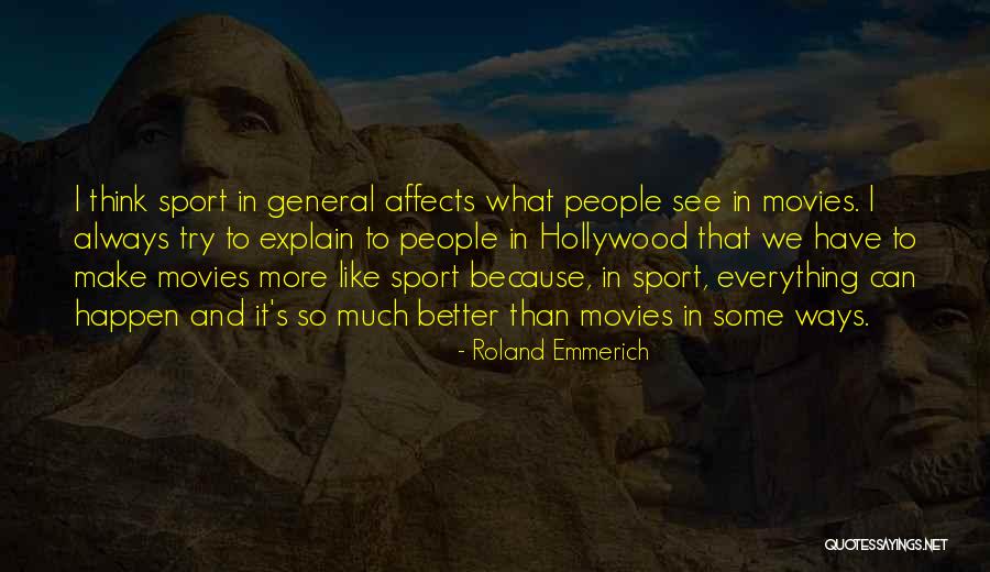 Emmerich Quotes By Roland Emmerich Emmerich Quotes By Roland Emmerich