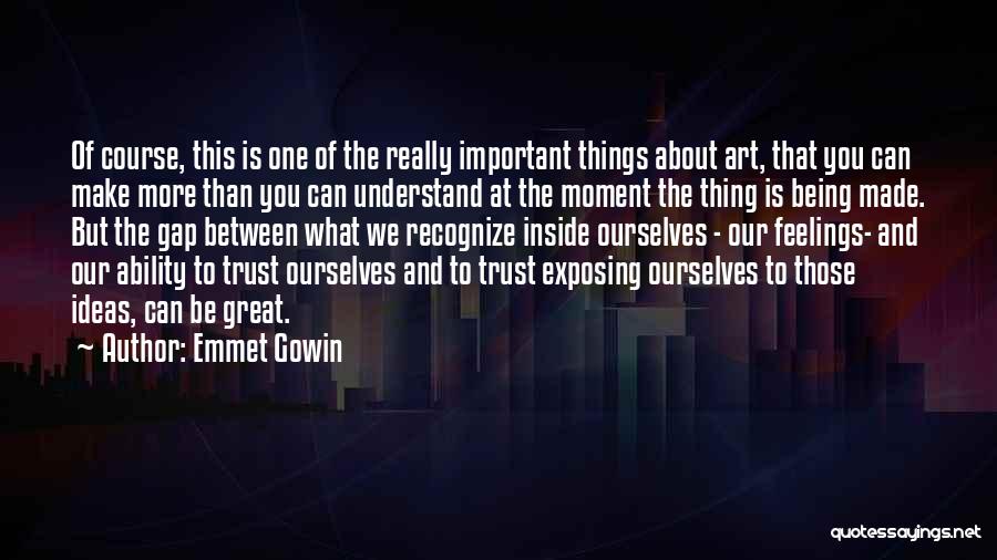 Emmet Gowin Quotes 1608162