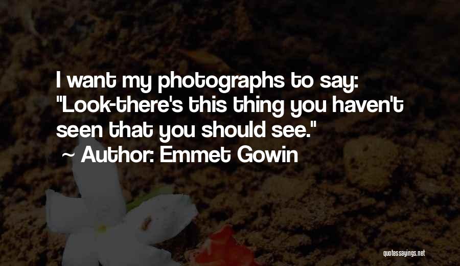 Emmet Gowin Quotes 2021698
