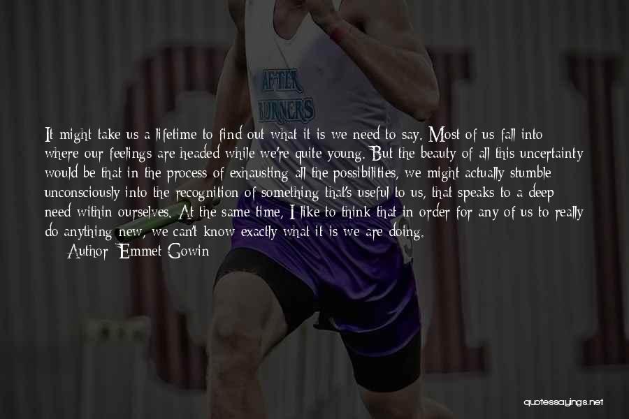 Emmet Gowin Quotes 586998