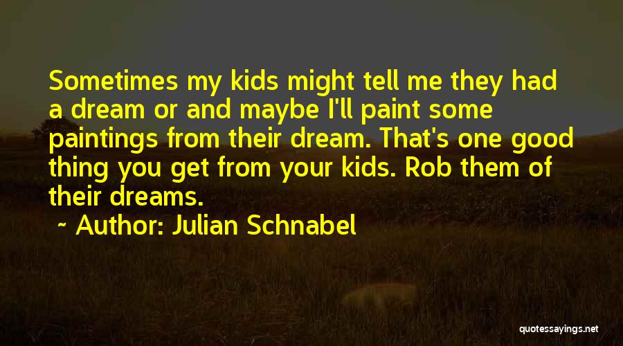 Emmets Waxhaw Quotes By Julian Schnabel