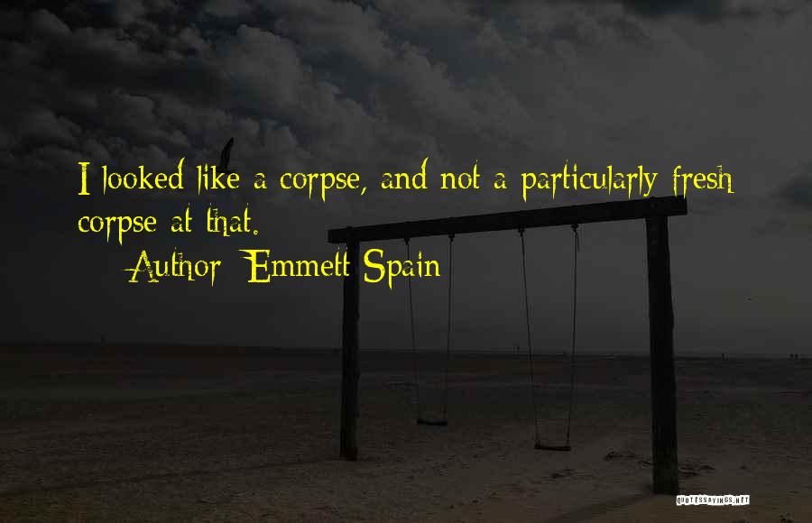 Emmett Quotes By Emmett Spain