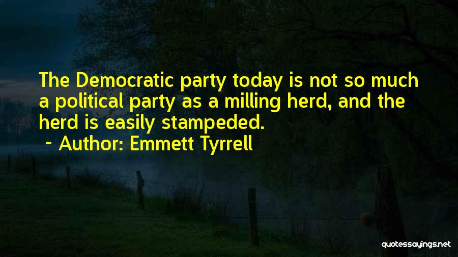 Emmett Quotes By Emmett Tyrrell