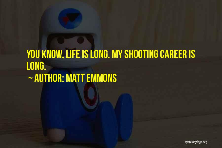 Emmons Quotes By Matt Emmons