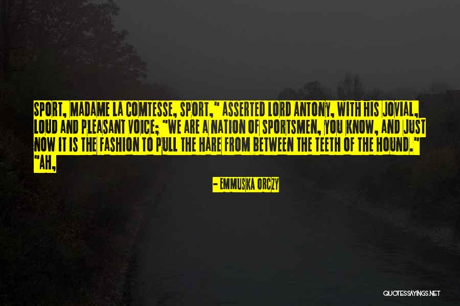 Emmuska Quotes By Emmuska Orczy Emmuska Quotes By Emmuska Orczy