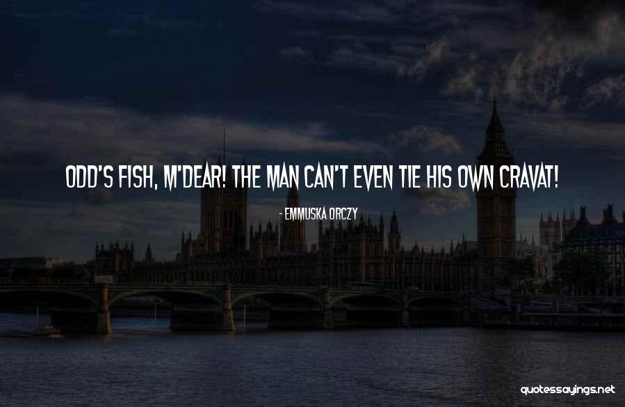 Emmuska Quotes By Emmuska Orczy Emmuska Quotes By Emmuska Orczy