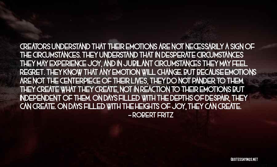 Emotion And Creativity Quotes By Robert Fritz Emotion And Creativity Quotes By Robert Fritz