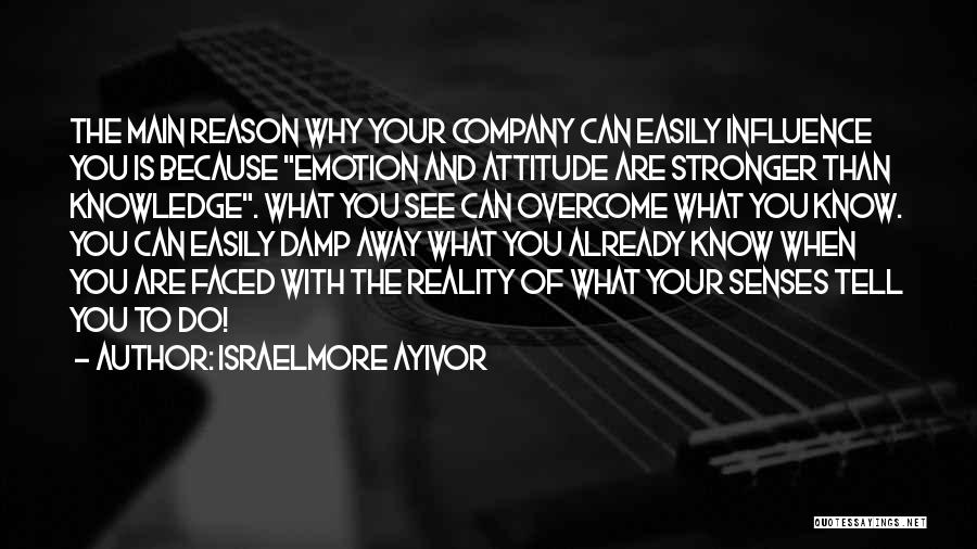 Emotion And Knowledge Quotes By Israelmore Ayivor