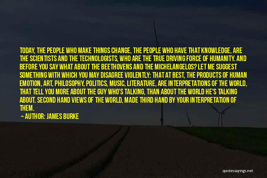 Emotion And Knowledge Quotes By James Burke