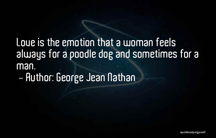 Emotion And Love Quotes By George Jean Nathan