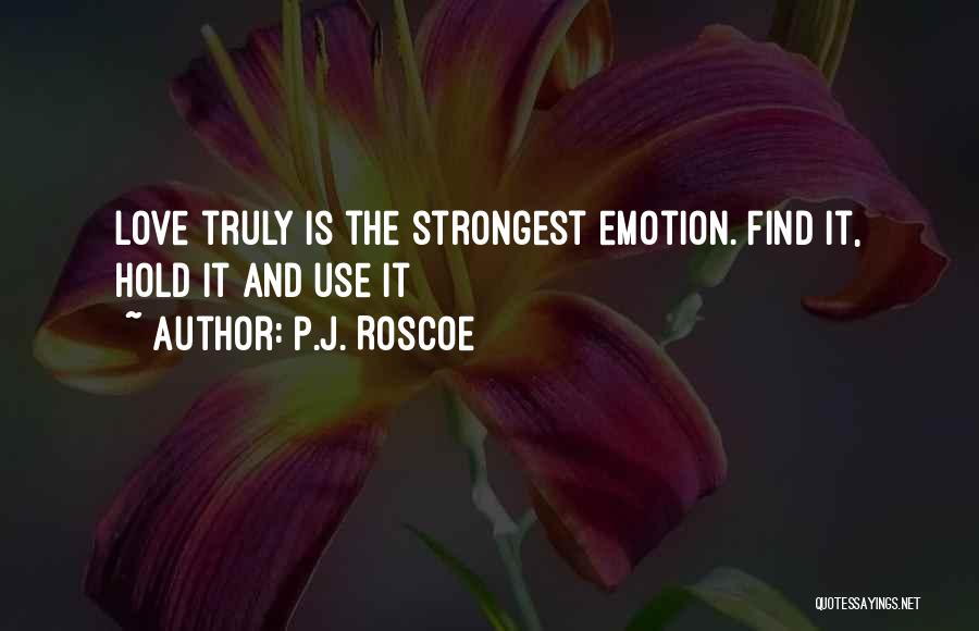 Emotion And Love Quotes By P.J. Roscoe