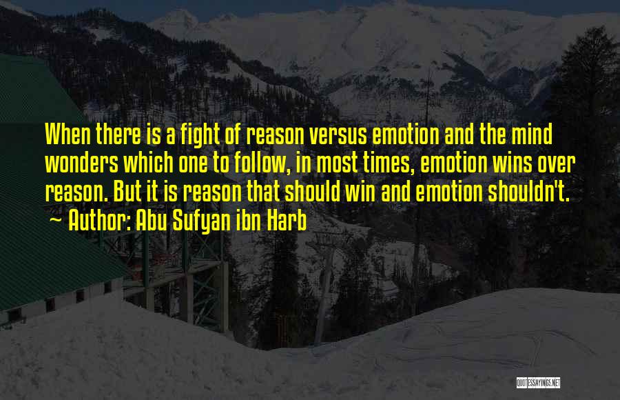 Emotion And Reason Quotes By Abu Sufyan Ibn Harb