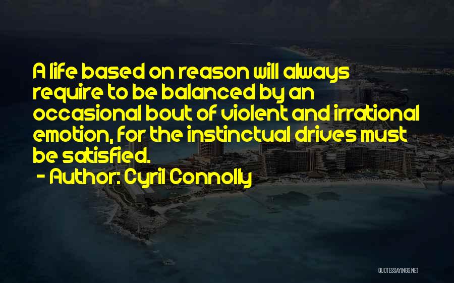 Emotion And Reason Quotes By Cyril Connolly