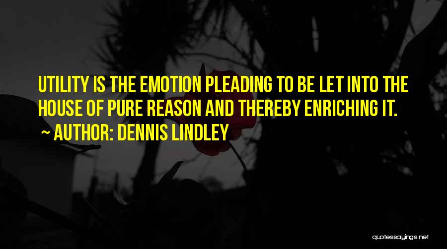 Emotion And Reason Quotes By Dennis Lindley