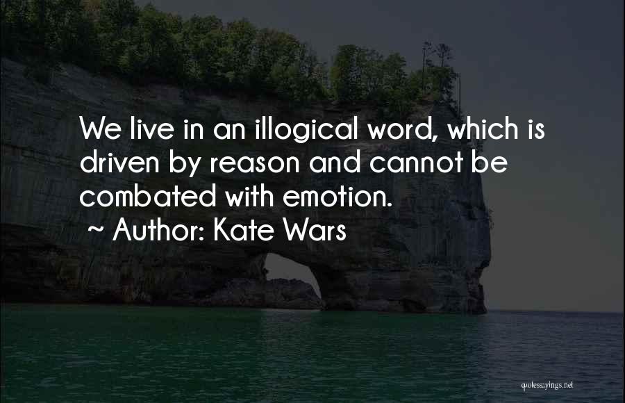 Emotion And Reason Quotes By Kate Wars