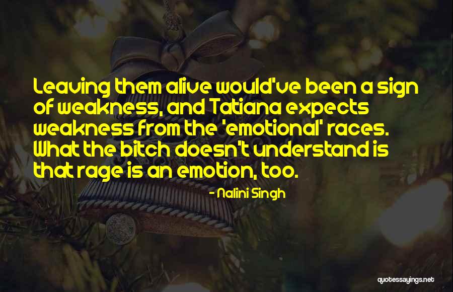 Emotion Is Not Weakness Quotes By Nalini Singh Emotion Is Not Weakness Quotes By Nalini Singh