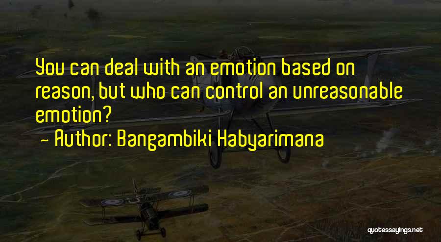 Emotion Over Reason Quotes By Bangambiki Habyarimana