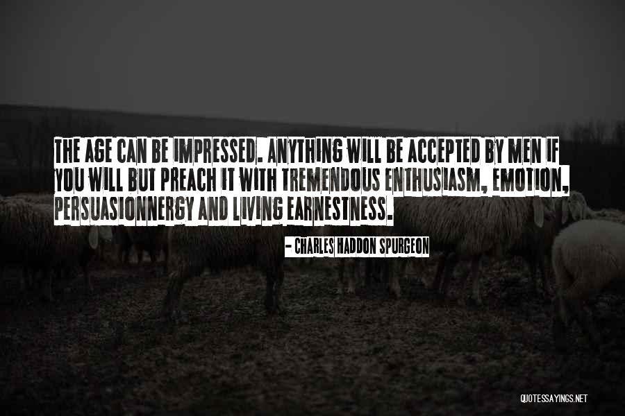 Emotion Persuasion Quotes By Charles Haddon Spurgeon Emotion Persuasion Quotes By Charles Haddon Spurgeon