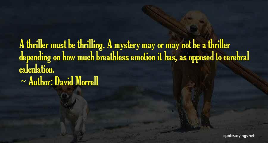 Emotion Quotes By David Morrell